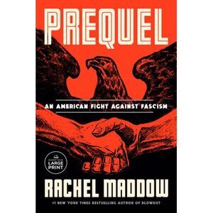 Prequel: An American Fight Against Fascism -- Rachel Maddow